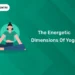 The Energetic Dimensions Of Yoga