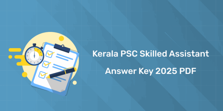 Kerala PSC Skilled Assistant Answer Key 2025 PDF Download