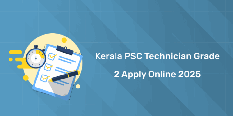 Kerala PSC Technician Grade 2 Apply Online 2025: How to Apply