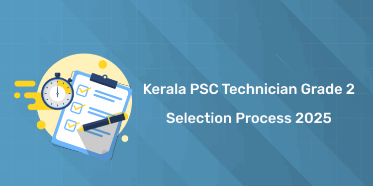 Kerala PSC Technician Grade 2 Selection Process 2025