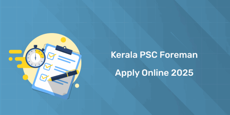 Kerala PSC Foreman Apply Online 2025