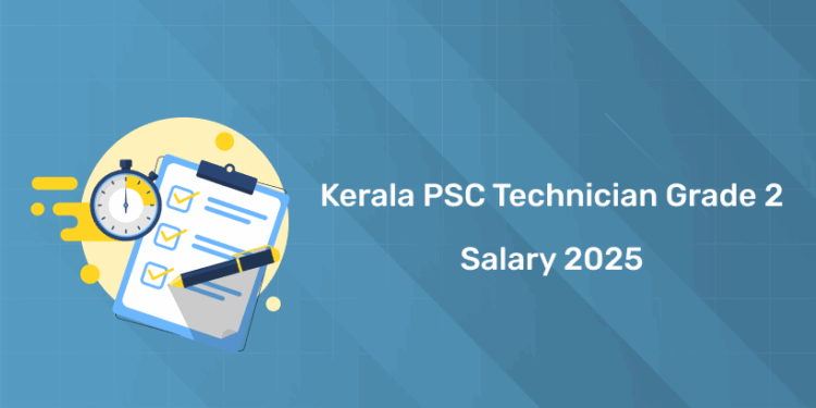 Kerala PSC Technician Grade 2 Salary 2025