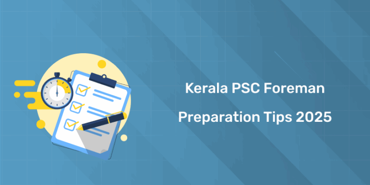 Kerala PSC Foreman Preparation Tips 2025