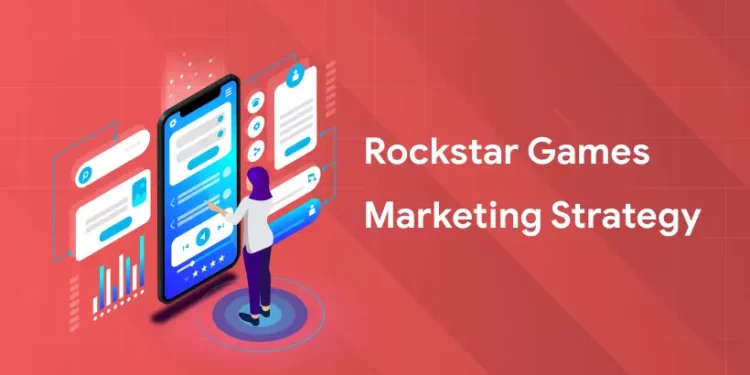 Rockstar Games Marketing Strategy