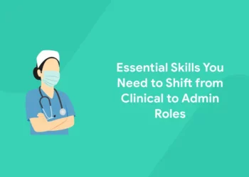 Essential Skills for Shift from Clinical to Admin Roles