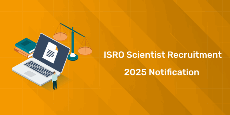 ISRO Scientist Recruitment 2025 Notification PDF, Eligibility, Salary