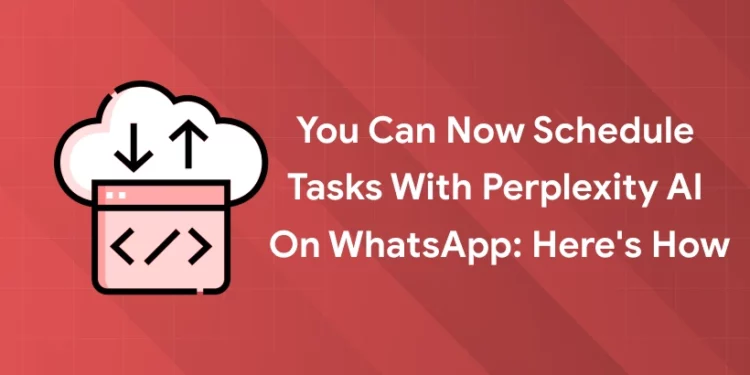 perplexity AI schedule tasks on WhatsApp