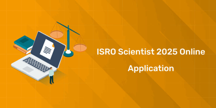 ISRO Scientist 2025 Online Application Begins: Last Date & Steps