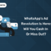 WhatsApp’s Ad Revolution Is Here: Will You Cash In or Miss Out?
