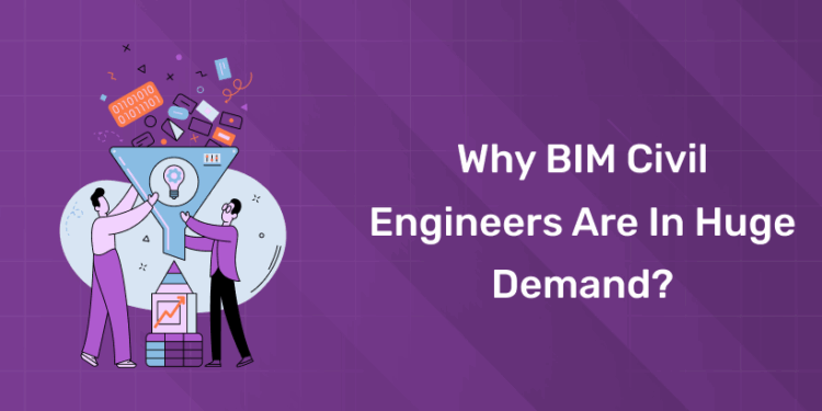 Why BIM Civil Engineers Are in Huge Demand