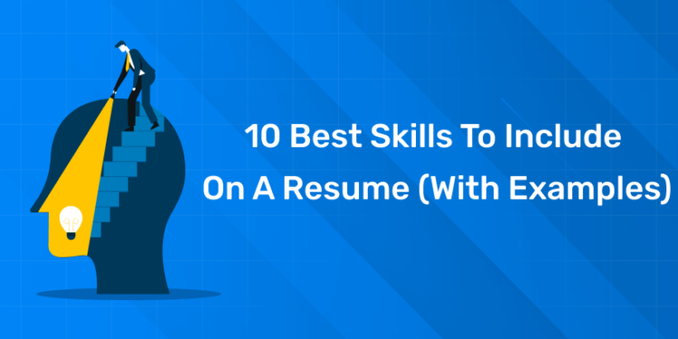 10 Best Skills to Include on a Resume (with Examples)