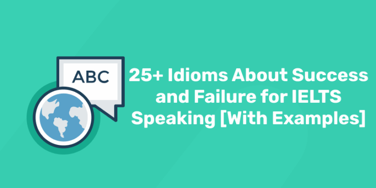 25+ Idioms About Success and Failure for IELTS Speaking [With Examples]