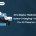 AI in Digital Marketing Game-Changing Tricks for All Channels