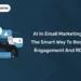 AI in Email Marketing The Smart Way to Boost Engagement and ROI