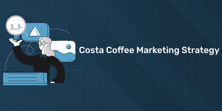Costa Coffee Marketing Strategy
