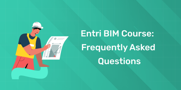Entri BIM Course Frequently Asked Questions