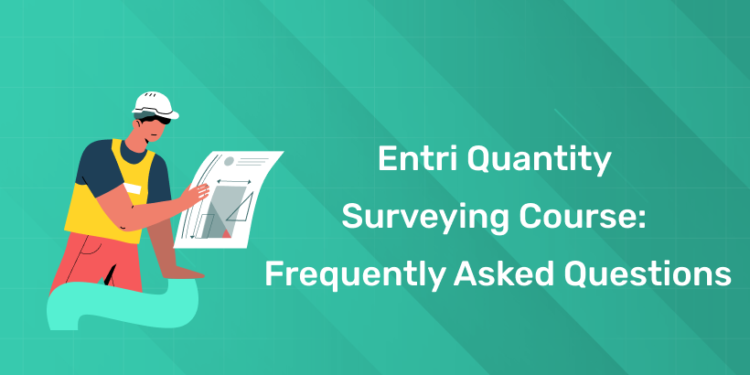 Entri Quantity Surveying Course Frequently Asked Questions