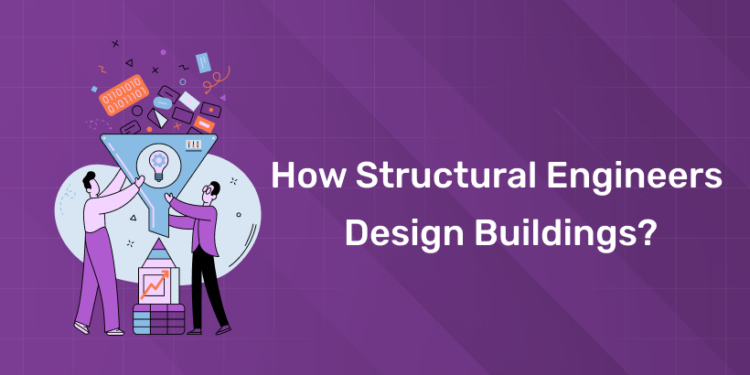 How Structural Engineers Design Buildings