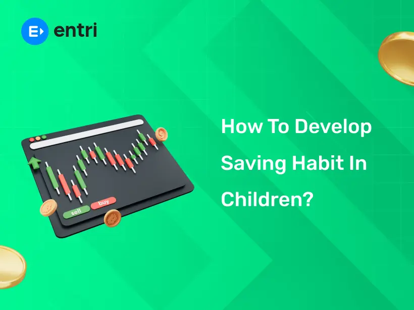 How to Develop Saving Habit in Children? - Entri Blog