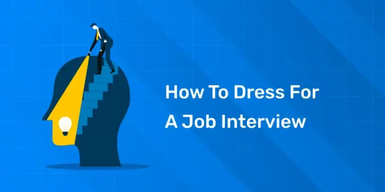 How to Dress for a Job Interview