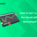 How to Get 1 Lakh per Month After Retirement