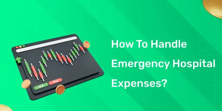 How to Handle Emergency Hospital Expenses?