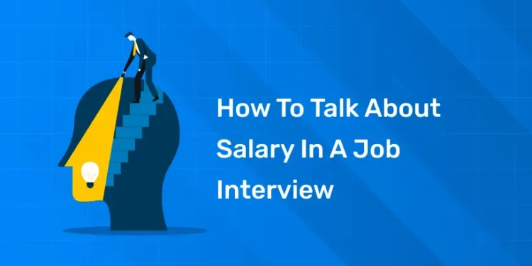 How to Talk About Salary in a Job Interview