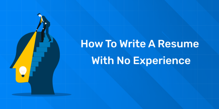 How to Write a Resume with No Experience