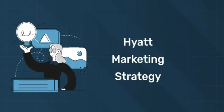 Hyatt Marketing Strategy