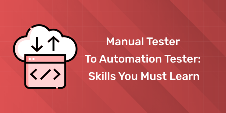 Manual Tester to Automation Tester Skills You Must Learn