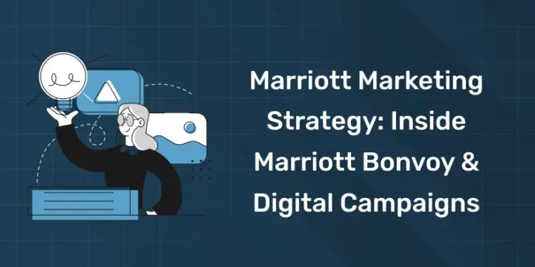Marriott Marketing Strategy Inside Marriott Bonvoy & Digital Campaigns