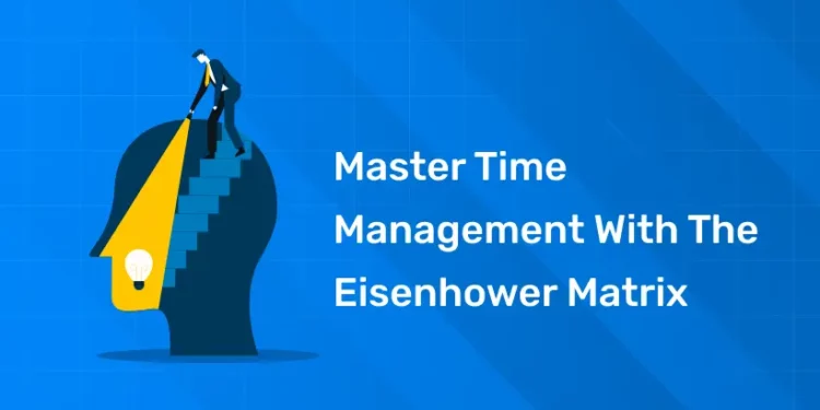Master Time Management with the Eisenhower Matrix