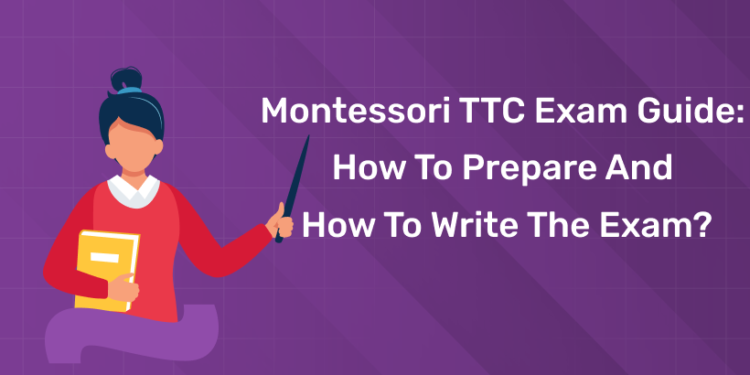 Montessori TTC Exam Guide How to Prepare and How to Write the Exam