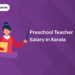 Preschool Teacher Salary in Kerala