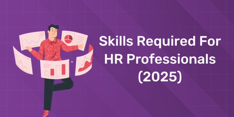 Skills Required for HR Professionals (2025)
