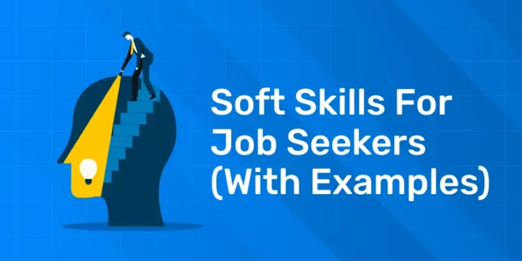 Soft Skills for Job Seekers (With Examples)