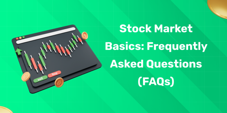 Stock Market Basics Frequently Asked Questions (FAQs)