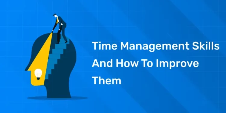 Time Management Skills and How To Improve Them