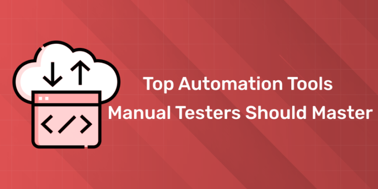 Top Automation Tools Manual Testers Should Master