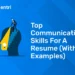 Top Communication Skills For A Resume (With Examples)
