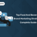 Top Food and Beverage Brand Marketing Strategies Complete Guide