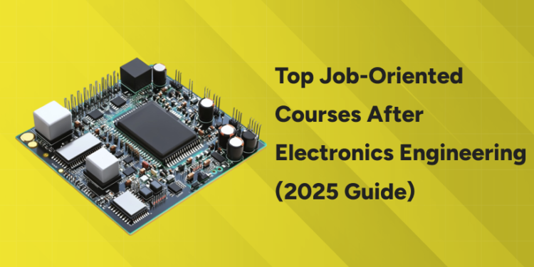 Top Job-Oriented Courses After Electronics Engineering (2025 Guide)