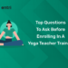 Top Questions to Ask Before Enrolling in a Yoga Teacher Training