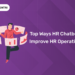 Top Ways HR Chatbots Improve HR Operations