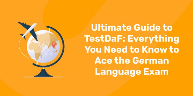 Ultimate Guide to TestDaF Everything You Need to Know to Ace the German Language Exam