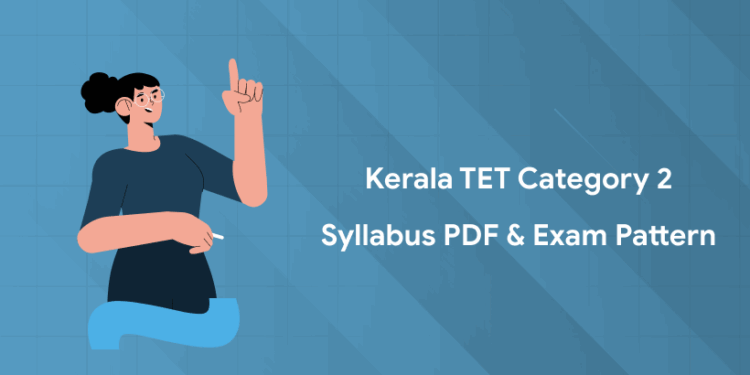 Kerala TET Category 2 Syllabus PDF & Exam Pattern