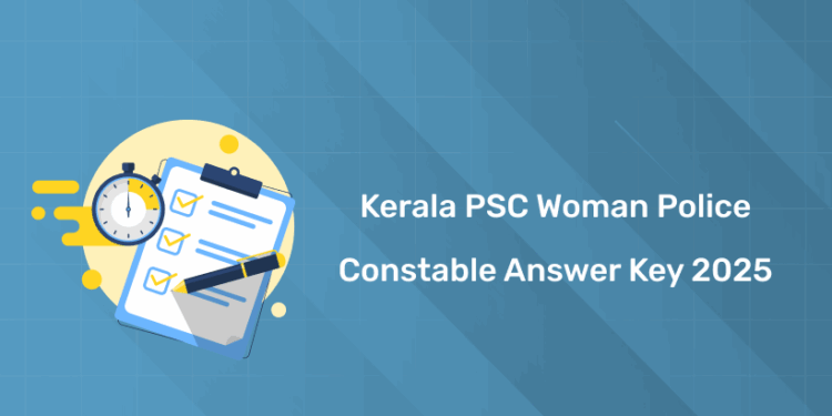 Kerala PSC Woman Police Constable Answer Key 2025
