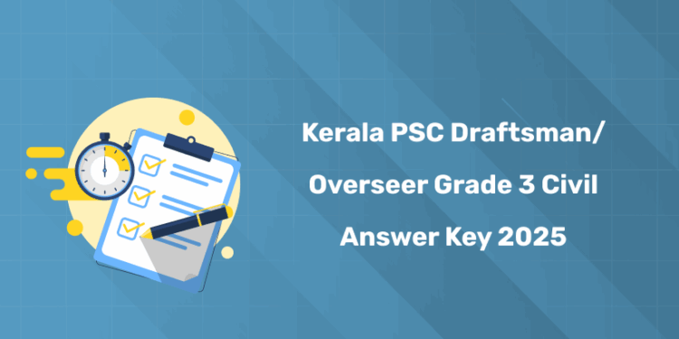 Kerala PSC Draftsman/Overseer Grade 2 (Civil) Answer Key 2025 PDF
