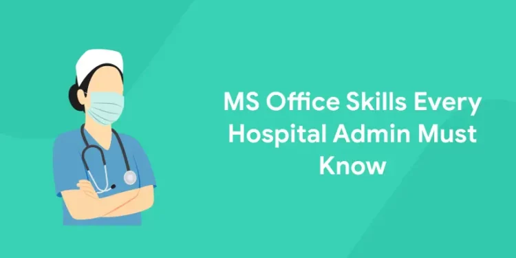 MS Office skills for hospital admin