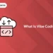 what is vibe coding?